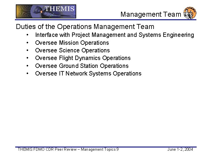 Management Team Duties of the Operations Management Team • • • Interface with Project