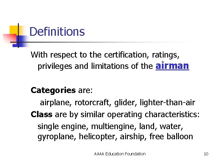 Definitions With respect to the certification, ratings, privileges and limitations of the airman Categories