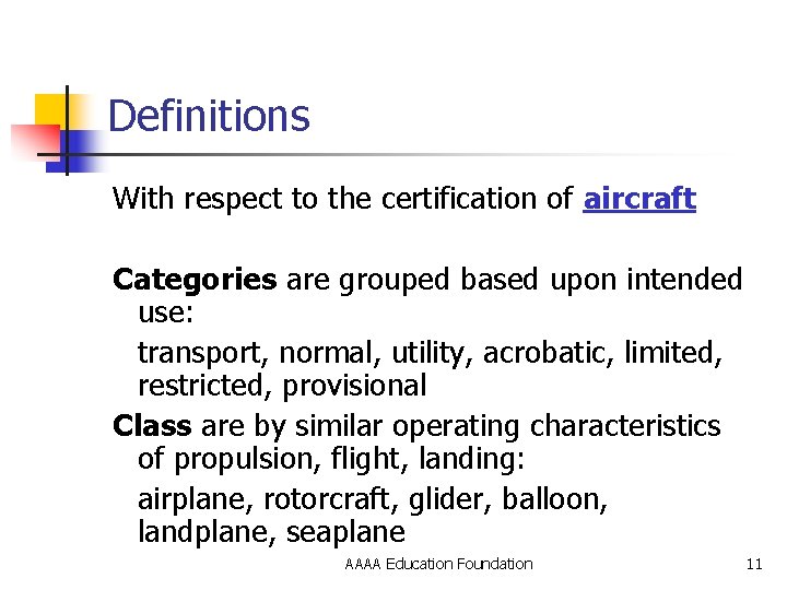 Definitions With respect to the certification of aircraft Categories are grouped based upon intended