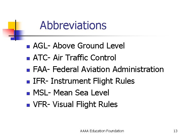 Abbreviations n n n AGL- Above Ground Level ATC- Air Traffic Control FAA- Federal
