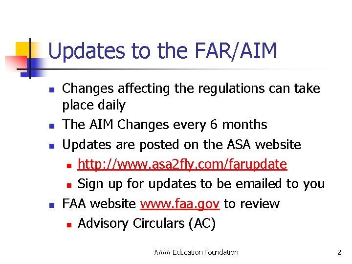 Updates to the FAR/AIM n n Changes affecting the regulations can take place daily