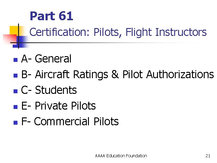 Part 61 Certification: Pilots, Flight Instructors A- General n B- Aircraft Ratings & Pilot