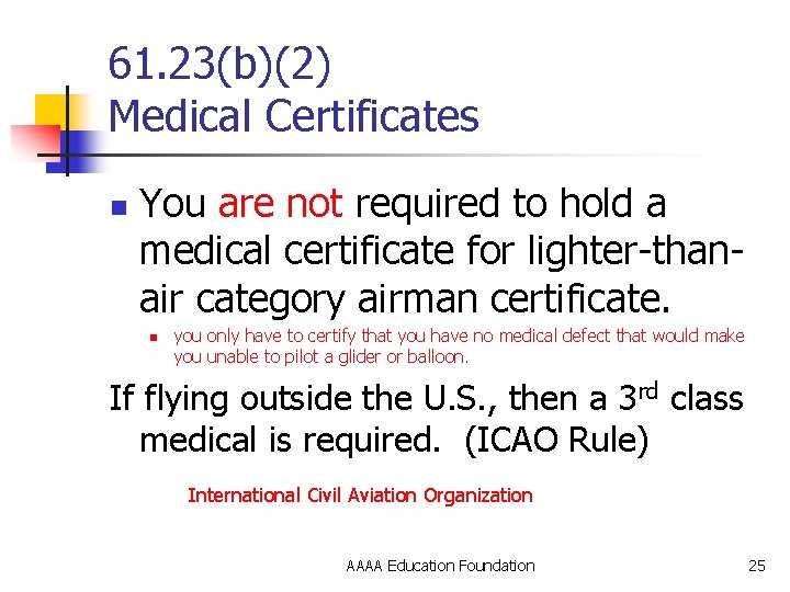 61. 23(b)(2) Medical Certificates n You are not required to hold a medical certificate