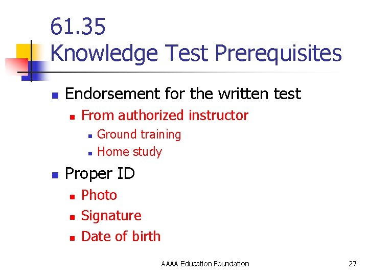 61. 35 Knowledge Test Prerequisites n Endorsement for the written test n From authorized