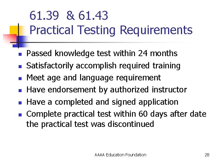61. 39 & 61. 43 Practical Testing Requirements n n n Passed knowledge test