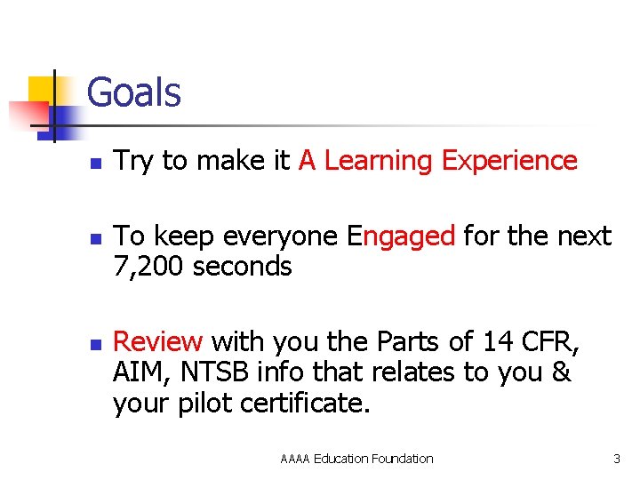 Goals n n n Try to make it A Learning Experience To keep everyone