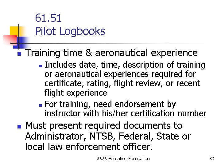 61. 51 Pilot Logbooks n Training time & aeronautical experience Includes date, time, description