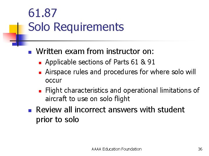 61. 87 Solo Requirements n Written exam from instructor on: n n Applicable sections