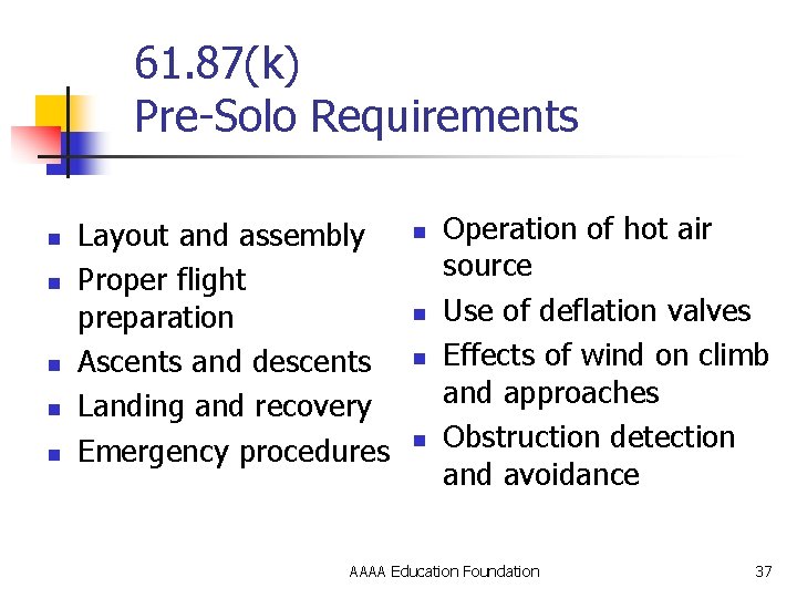 61. 87(k) Pre-Solo Requirements n n n Layout and assembly Proper flight preparation Ascents