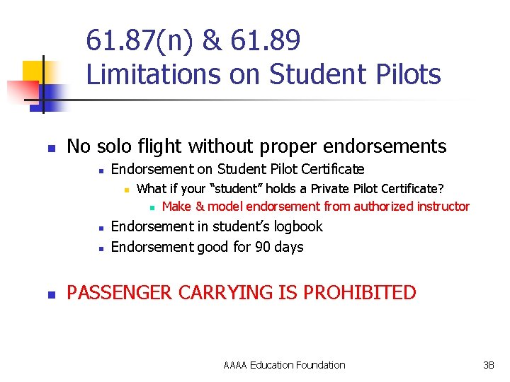 61. 87(n) & 61. 89 Limitations on Student Pilots n No solo flight without