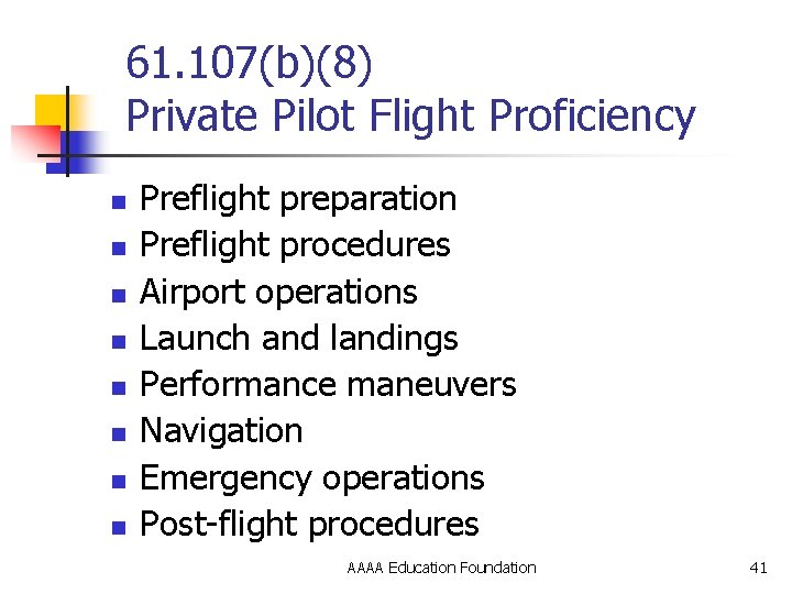 61. 107(b)(8) Private Pilot Flight Proficiency n n n n Preflight preparation Preflight procedures
