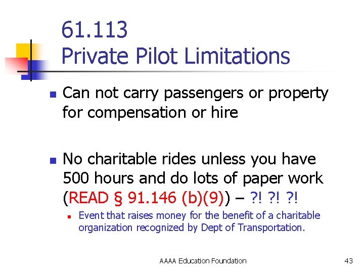 61. 113 Private Pilot Limitations n n Can not carry passengers or property for
