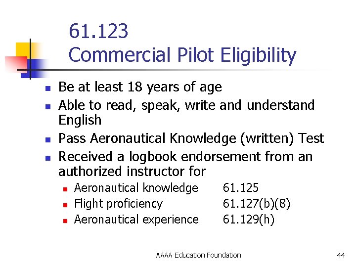 61. 123 Commercial Pilot Eligibility n n Be at least 18 years of age