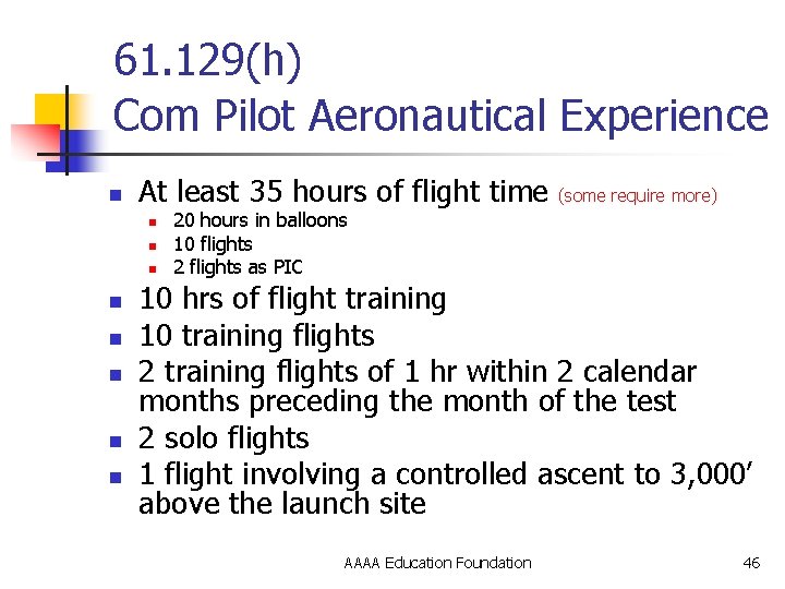 61. 129(h) Com Pilot Aeronautical Experience n At least 35 hours of flight time