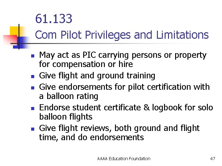 61. 133 Com Pilot Privileges and Limitations n n n May act as PIC