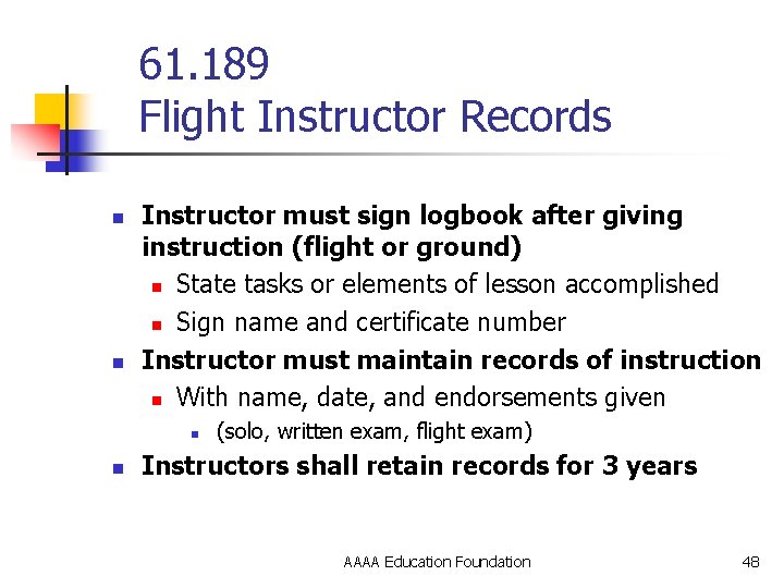 61. 189 Flight Instructor Records n n Instructor must sign logbook after giving instruction