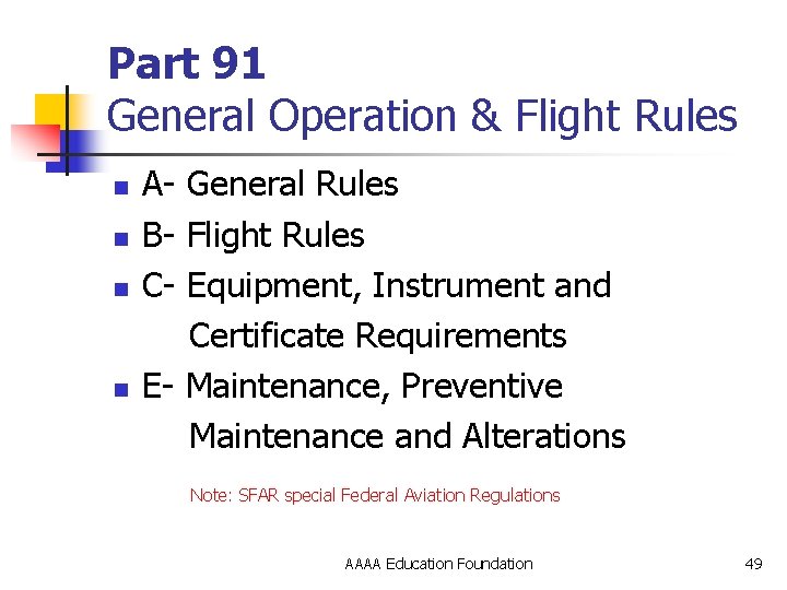 Part 91 General Operation & Flight Rules A- General Rules n B- Flight Rules