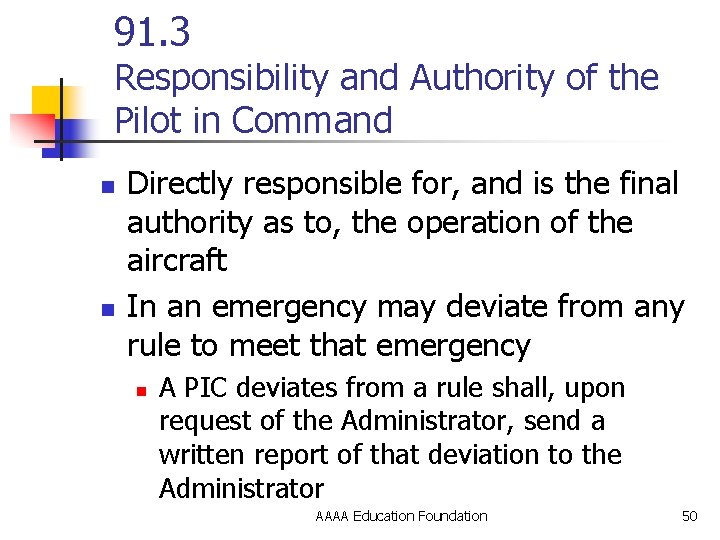 91. 3 Responsibility and Authority of the Pilot in Command n n Directly responsible