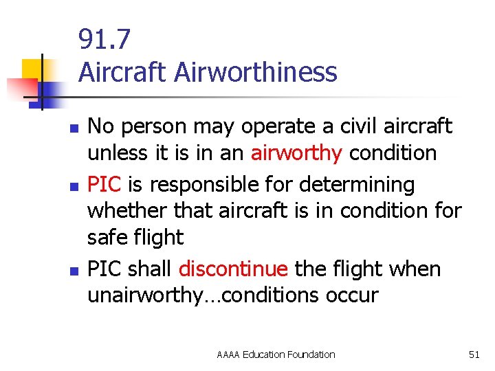 91. 7 Aircraft Airworthiness n n n No person may operate a civil aircraft
