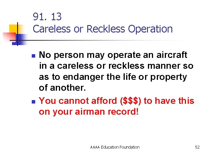 91. 13 Careless or Reckless Operation n n No person may operate an aircraft