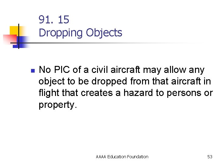 91. 15 Dropping Objects n No PIC of a civil aircraft may allow any