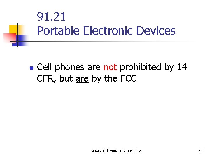 91. 21 Portable Electronic Devices n Cell phones are not prohibited by 14 CFR,