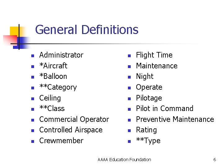 General Definitions n n n n n Administrator *Aircraft *Balloon **Category Ceiling **Class Commercial