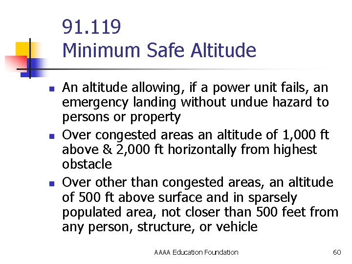 91. 119 Minimum Safe Altitude n n n An altitude allowing, if a power