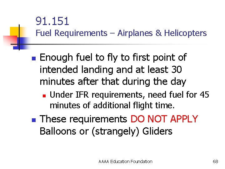 91. 151 Fuel Requirements – Airplanes & Helicopters n Enough fuel to fly to