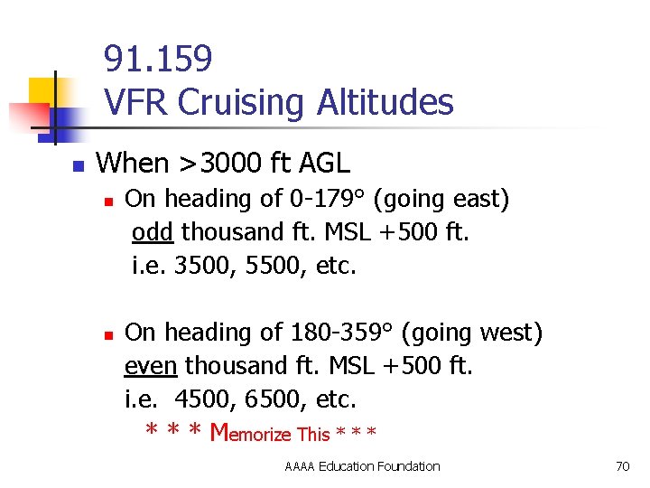 91. 159 VFR Cruising Altitudes n When >3000 ft AGL n n On heading
