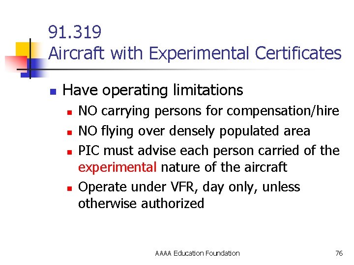 91. 319 Aircraft with Experimental Certificates n Have operating limitations n n NO carrying