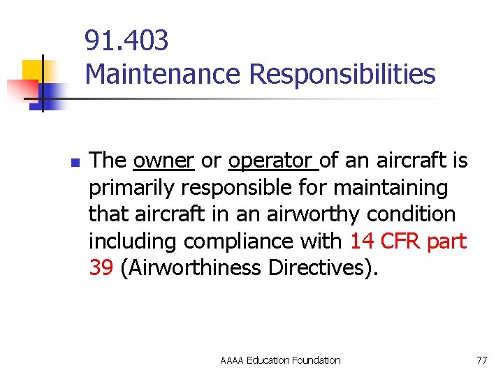 91. 403 Maintenance Responsibilities n The owner or operator of an aircraft is primarily