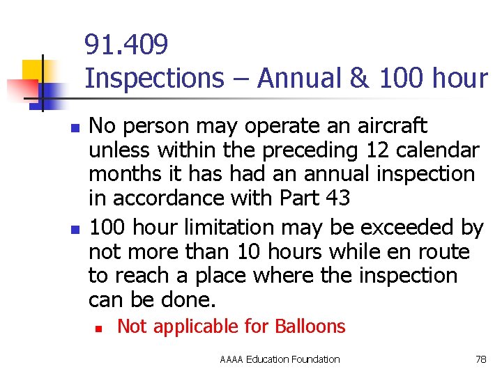 91. 409 Inspections – Annual & 100 hour n n No person may operate