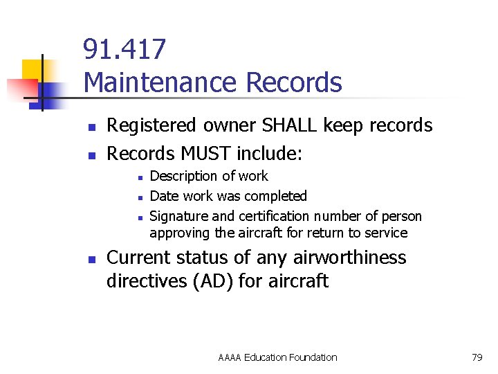 91. 417 Maintenance Records n n Registered owner SHALL keep records Records MUST include: