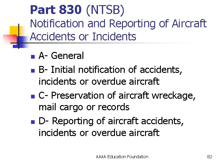 Part 830 (NTSB) Notification and Reporting of Aircraft Accidents or Incidents n n A-