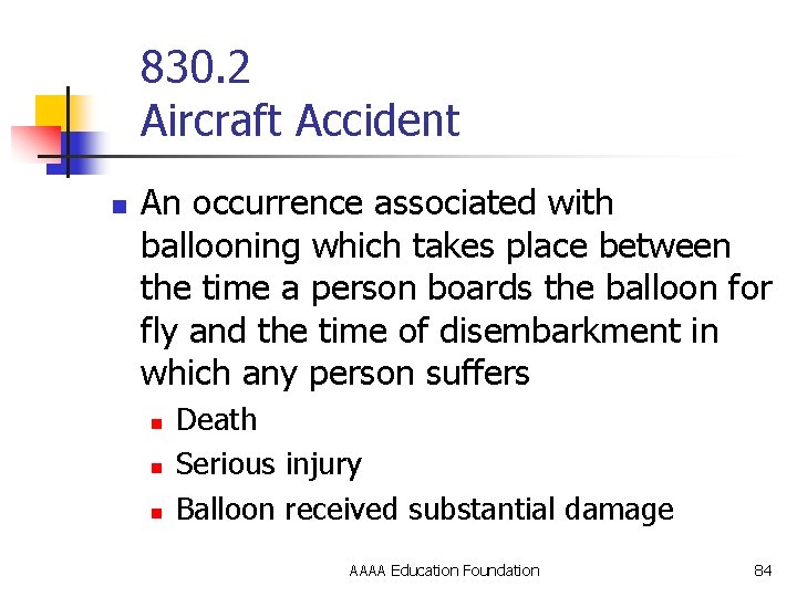 830. 2 Aircraft Accident n An occurrence associated with ballooning which takes place between