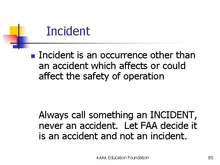 Incident n Incident is an occurrence other than an accident which affects or could