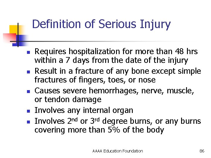 Definition of Serious Injury n n n Requires hospitalization for more than 48 hrs