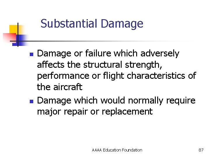 Substantial Damage n n Damage or failure which adversely affects the structural strength, performance