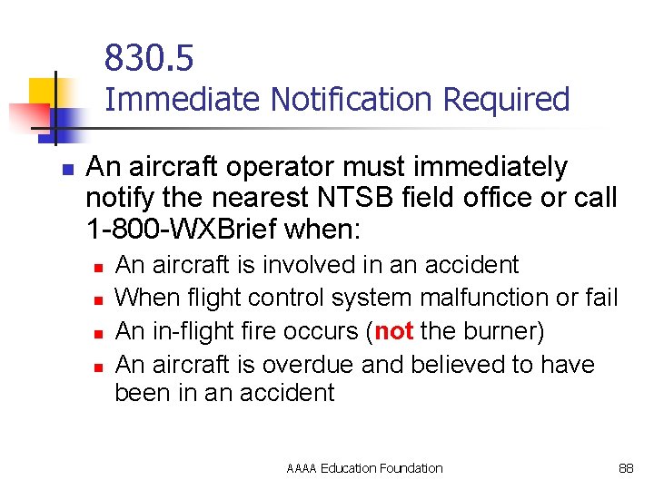830. 5 Immediate Notification Required n An aircraft operator must immediately notify the nearest