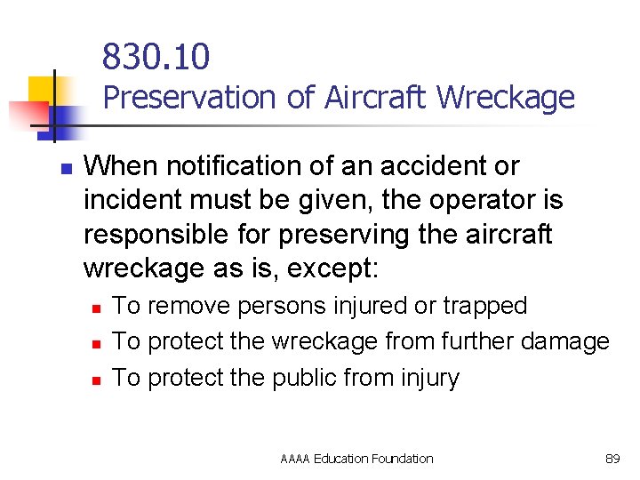 830. 10 Preservation of Aircraft Wreckage n When notification of an accident or incident