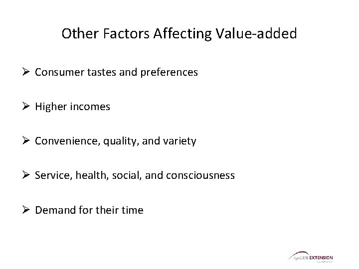 Other Factors Affecting Value-added Ø Consumer tastes and preferences Ø Higher incomes Ø Convenience,