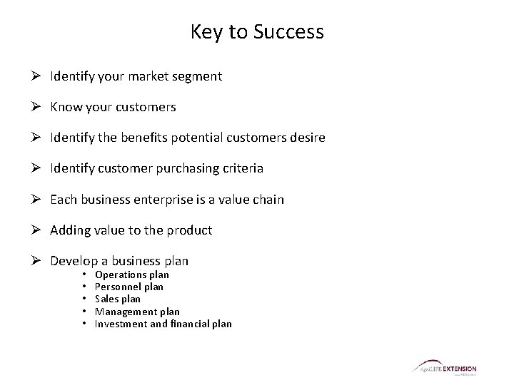 Key to Success Ø Identify your market segment Ø Know your customers Ø Identify