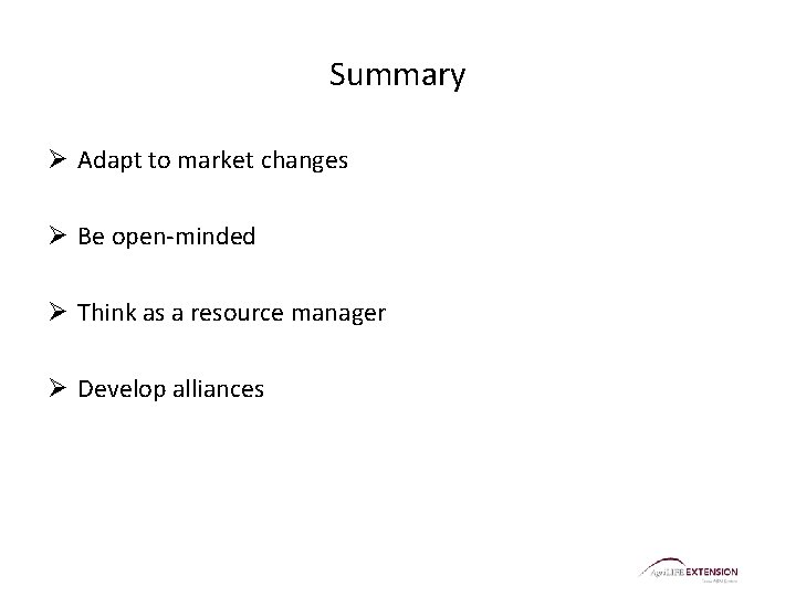 Summary Ø Adapt to market changes Ø Be open-minded Ø Think as a resource