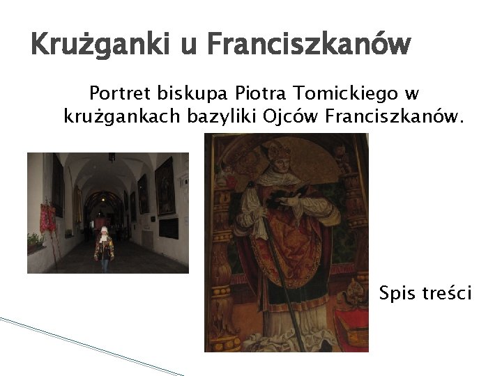 Krużganki u Franciszkanów Portret biskupa Piotra Tomickiego w krużgankach bazyliki Ojców Franciszkanów. Spis treści