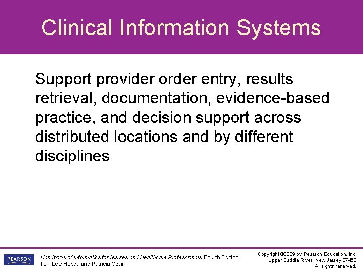 Clinical Information Systems Support provider order entry, results retrieval, documentation, evidence-based practice, and decision