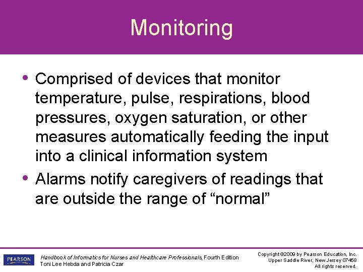 Monitoring • Comprised of devices that monitor • temperature, pulse, respirations, blood pressures, oxygen
