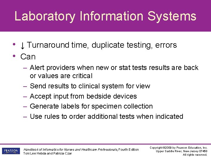 Laboratory Information Systems • ↓ Turnaround time, duplicate testing, errors • Can – Alert