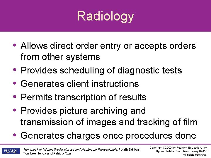Radiology • Allows direct order entry or accepts orders • • • from other