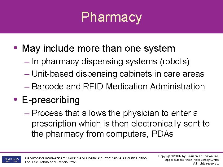 Pharmacy • May include more than one system – In pharmacy dispensing systems (robots)